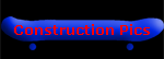 Construction Pics